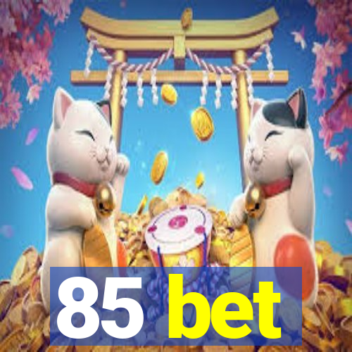 85 bet